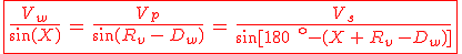 3$\red\fbox{\frac{V_w}{\sin(X)}\,=\,\frac{V_p}{\sin(R_v\,-\,D_w)}\,=\,\frac{V_s}{\sin[180^{\rm{o}}-(X\,+\,R_v\,-D_w)]}}